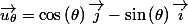 \overrightarrow{u_{\theta}}=\cos\left(\theta\right)\overrightarrow{j}-\sin\left(\theta\right)\overrightarrow{i}