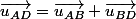 \overrightarrow{u_{AD}}=\overrightarrow{u_{AB}}+\overrightarrow{u_{BD}}