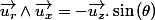 \overrightarrow{u_{r}}\wedge\overrightarrow{u_{x}}=-\overrightarrow{u_{z}}.\sin\left(\theta\right)