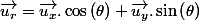 \overrightarrow{u_{r}}=\overrightarrow{u_{x}}.\cos\left(\theta\right)+\overrightarrow{u_{y}}.\sin\left(\theta\right)