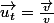 \overrightarrow{u_{t}}=\frac{\overrightarrow{v}}{v}