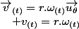 \overrightarrow{v}_{(t)}=r.\omega_{(t)}\overrightarrow{u_{\theta}}\quad;\quad v_{(t)}=r.\omega_{(t)}