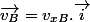 \overrightarrow{v_{B}}=v_{xB}.\overrightarrow{i}