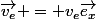 \overrightarrow{v_{e}} = v_{e}\overrightarrow{e_{x}}