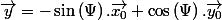 \overrightarrow{y}=-\sin\left(\Psi\right).\overrightarrow{x_{0}}+\cos\left(\Psi\right).\overrightarrow{y_{0}}