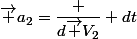 \overrightarrow {a}_{2}=\dfrac {d\overrightarrow {V}_{2}} {dt}