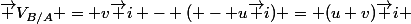 \overrightarrow V_{B/A} = v\overrightarrow i - ( - u\overrightarrow i) = (u+v)\overrightarrow i 
