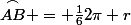 \overset{\frown}{AB} = \frac{1}{6}2\pi r