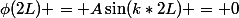 \phi(2L) = A\sin(k*2L) = 0