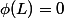 \phi(L)=0