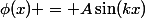 \phi(x) = A\sin(kx)