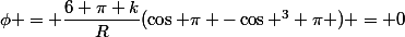\phi = \dfrac{6 \pi k}{R}(\cos \pi -\cos ^3 \pi ) = 0