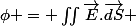 \phi = \iint\overrightarrow{E}.\overrightarrow{dS} 