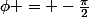 \phi = -\frac{\pi}{2}
