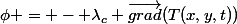 \phi = - \lambda_c \overrightarrow{grad}(T(x,y,t))