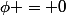 \phi = 0