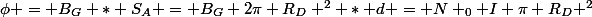 \phi = B_G * S_A = B_G 2\pi R_D ^2 * d = N _0 I \pi R_D ^2