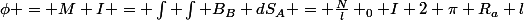 \phi = M I = \int \int B_B dS_A = \frac{N}{l} _0 I 2 \pi R_a l