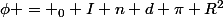 \phi = _0 I n d \pi R^2