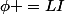 \phi =LI