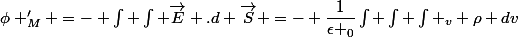 \phi _M' =- \int \int \vec{E} .d \vec{S} =- \dfrac{1}{\epsilon _0}\int \int \int _v \rho dv