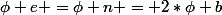 \phi e =\phi n = 2*\phi b