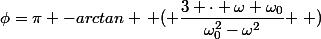 \phi=\pi -arctan \left ( \dfrac{3 \cdot \omega \ \omega_0}{\omega_0^2-\omega^2} \right )
