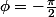 \phi=-\frac{\pi}{2}