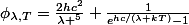 \phi_{\lambda,T}=\frac{2hc^2}{\lambda ^{5}} \frac{1}{e^{hc/(\lambda kT)}-1}