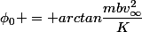 \phi_0 = arctan\dfrac{mbv_{\infty}^2}{K}