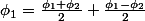 \phi_1=\frac{\phi_1+\phi_2}{2}+\frac{\phi_1-\phi_2}{2}