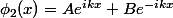 \phi_2(x)=Ae^{ikx}+Be^{-ikx}