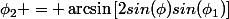 \phi_2 = \arcsin\left[2sin(\phi)sin(\phi_1)\right]