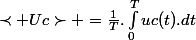 \prec Uc\succ =\frac{1}{T}.\int_{0}^{T}{uc(t).dt}