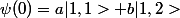 \psi(0)=a|1,1>+b|1,2>
