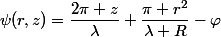 \psi(r,z)=\dfrac{2\pi z}{\lambda}+\dfrac{\pi r^2}{\lambda R}-\varphi