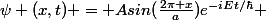 \psi (x,t) = Asin(\frac{2\pi x}{a})e^{-iEt/\hbar} 