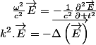 k^{2}.\overrightarrow{E}=-\overrightarrow{\Delta\left(\overrightarrow{E}\right)}\quad;\quad\frac{\omega^{2}}{c^{2}}\overrightarrow{E}=-\frac{1}{c^{2}}\frac{\partial^{2}\overrightarrow{E}}{\partial t^{2}}