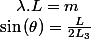 \sin\left(\theta\right)=\frac{L}{2L_{3}}\quad;\quad\lambda.L=m