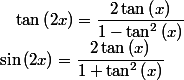 \sin\left(2x\right)=\dfrac{2\tan\left(x\right)}{1+\tan^{2}\left(x\right)}\quad;\quad\tan\left(2x\right)=\dfrac{2\tan\left(x\right)}{1-\tan^{2}\left(x\right)}