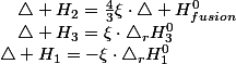 \triangle H_{1}=-\xi\cdot\bigtriangleup_{r}H_{1}^{0}\quad;\quad\triangle H_{2}=\frac{4}{3}\xi\cdot\triangle H_{fusion}^{0}\quad;\quad\triangle H_{3}=\xi\cdot\bigtriangleup_{r}H_{3}^{0}