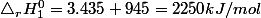 \triangle_{r}H_{1}^{0}>0\quad;\quad\triangle_{r}H_{1}^{0}=3.435+945=2250kJ/mol