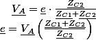 \underline{e}=\underline{V_{A}}\left(\frac{\underline{Z_{C1}}+\underline{Z_{C2}}}{\underline{Z_{C2}}}\right)\quad;\quad\underline{V_{A}}=\underline{e}\cdot\frac{\underline{Z_{C2}}}{\underline{Z_{C1}}+\underline{Z_{C2}}}