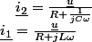 \underline{i_{1}}=\frac{\underline{u}}{R+jL\omega}\quad;\quad\underline{i_{2}}=\frac{\underline{u}}{R+\frac{1}{jC\omega}}