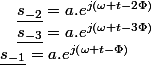 \underline{s_{-1}}=a.e^{j\left(\omega t-\Phi\right)}\quad;\quad\underline{s_{-2}}=a.e^{j\left(\omega t-2\Phi\right)}\quad;\quad\underline{s_{-3}}=a.e^{j\left(\omega t-3\Phi\right)}\quad;\quad....