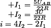 i=4I_{2}-2I_{1}\quad;\quad I_{1}=\frac{5U_{AB}}{22R}\quad;\quad I_{2}=\frac{3U}{22R}