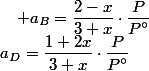 a_{D}=\dfrac{1+2x}{3+x}\cdot\dfrac{P}{P\text{\textdegree}}\quad;\quad a_{B}=\dfrac{2-x}{3+x}\cdot\dfrac{P}{P\text{\textdegree}}