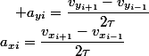 a_{xi}=\dfrac{v_{x_{i+1}}-v_{x_{i-1}}}{2\tau}\quad;\quad a_{yi}=\dfrac{v_{y_{i+1}}-v_{y_{i-1}}}{2\tau}