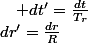 dr'=\frac{dr}{R}\quad;\quad dt'=\frac{dt}{T_{r}}