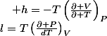 l=T\left(\frac{\partial P}{dT}\right)_{V}\quad;\quad h=-T\left(\frac{\partial V}{\partial T}\right)_{P}